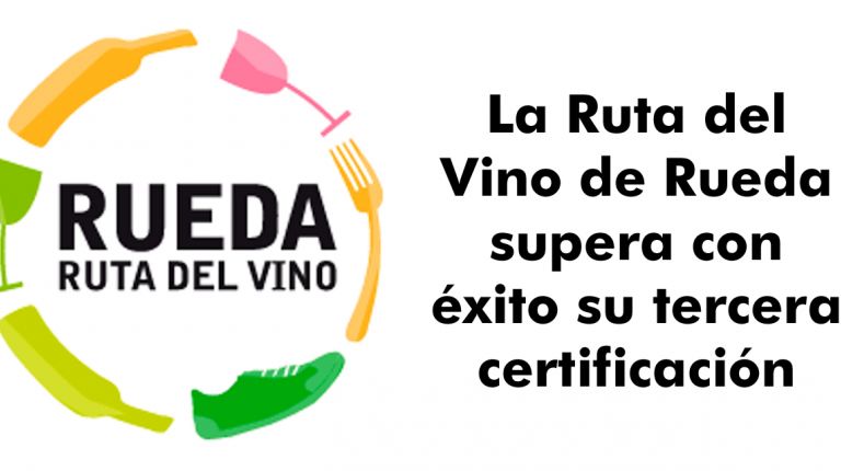 La Ruta del Vino de Rueda supera con éxito su tercera certificación
