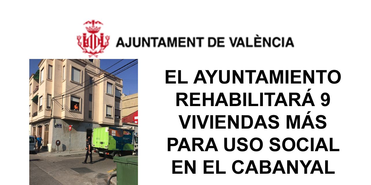  EL AYUNTAMIENTO REHABILITARÁ 9 VIVIENDAS MÁS PARA USO SOCIAL EN EL CABANYAL