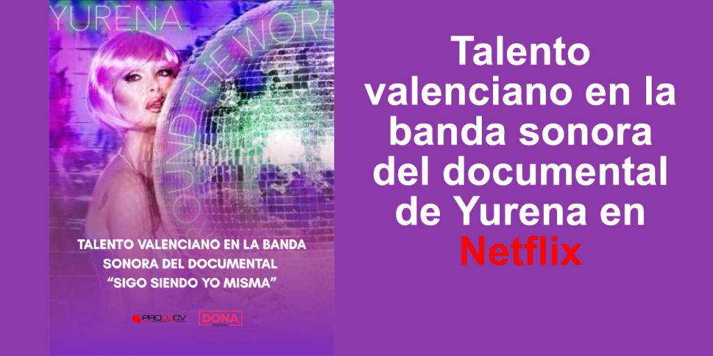  Talento valenciano en la banda sonora del documental de Yurena en Netflix