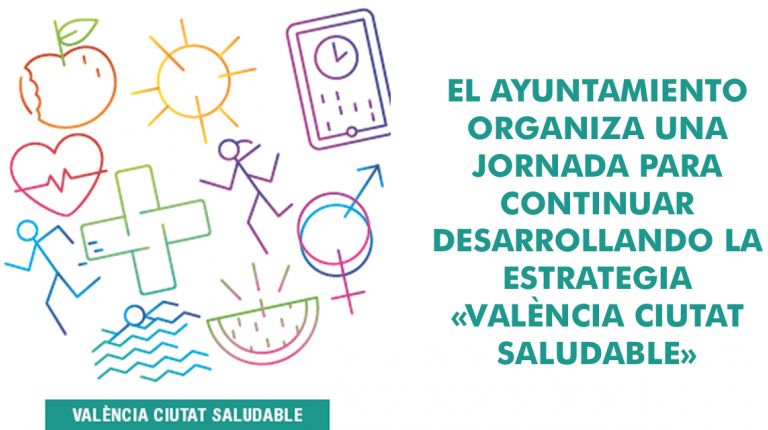 EL AYUNTAMIENTO ORGANIZA UNA JORNADA PARA CONTINUAR DESARROLLANDO LA ESTRATEGIA «VALÈNCIA CIUTAT SALUDABLE»