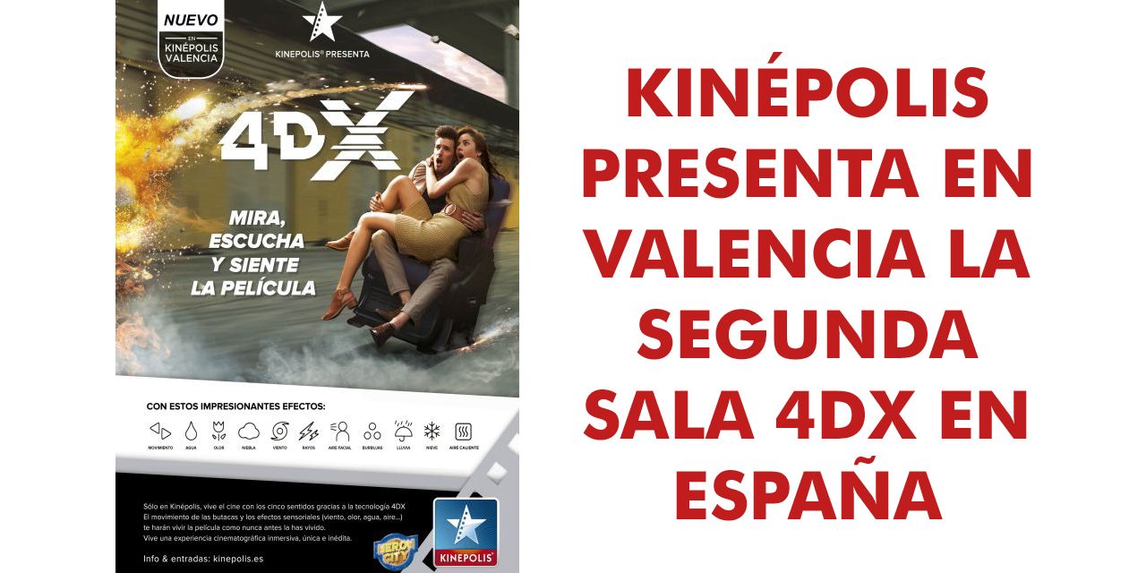  KINÉPOLIS PRESENTA EN VALENCIA LA SEGUNDA SALA 4DX EN ESPAÑA
