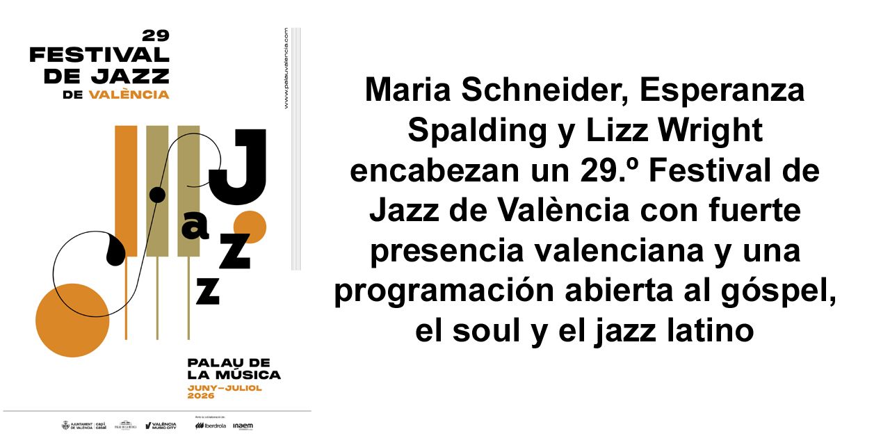 Maria Schneider, Esperanza Spalding y Lizz Wright encabezan un 29.º Festival de Jazz de València con fuerte presencia valenciana y una programación abierta al góspel, el soul y el jazz latino