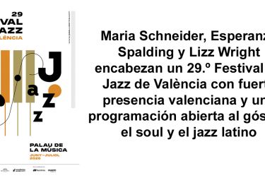 Maria Schneider, Esperanza Spalding y Lizz Wright encabezan un 29.º Festival de Jazz de València con fuerte presencia valenciana y una programación abierta al góspel, el soul y el jazz latino
